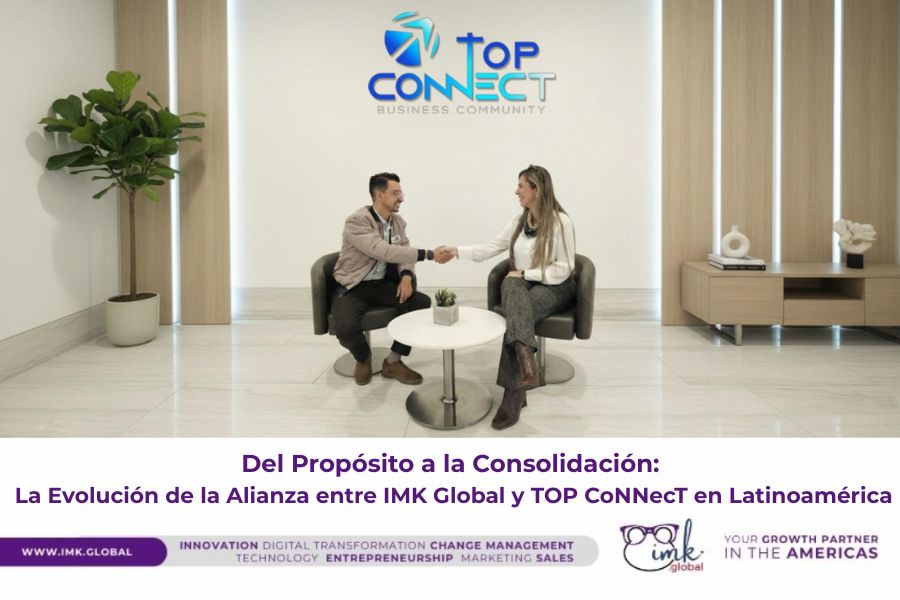 Del Propósito a la Consolidación: La Evolución de la Alianza entre IMK Global y TOP CoNNecT en Latinoamérica
